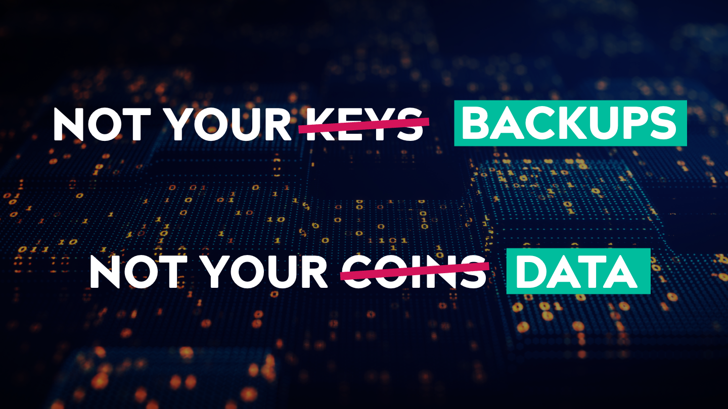 Not your backups, not your data