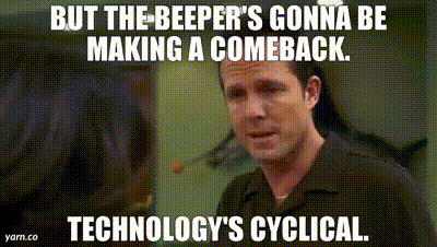 A gif from the show 30 Rock with a character insisting 'beepers are about to make a big comeback, technology is cyclical'